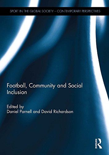 Football, Community and Social Inclusion (Sport in the Global Society – Contemporary Perspectives)