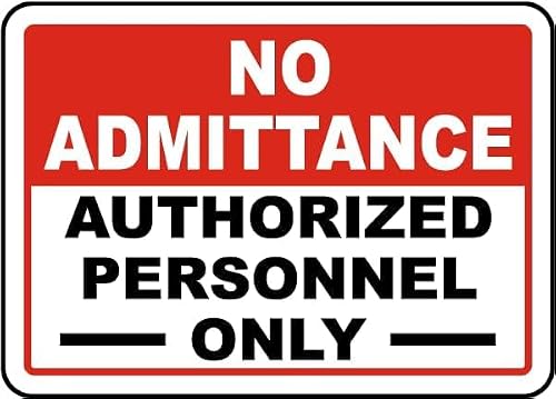 No Admittance Authorized Personnel Only Rust Free Aluminum Tin Sign - Warning Decor with Pre-Drilled Holes for Indoor-Outdoor Lab, Factory Control Room, Secure Facility - 8x12 Inch​