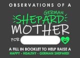 german shepherd dogs for sale in pakistan  Observations of a German Shepard Mother, A Fill in Booklet to help raise a Happy Healthy German Shepard: Colored Little Notebook to document things about your Pet Dog