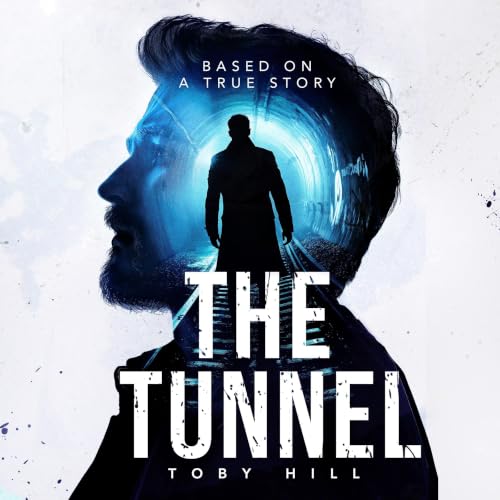 The Tunnel - a thriller: Based on a true story cover art