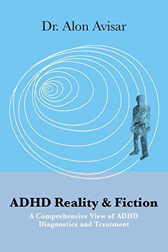  ADHD Reality & Fiction: A Comprehensive View of ADHD Diagnostics and Treatment (English Edition) livre En ligne
