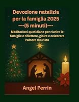 Devozione natalizia per la famiglia 2025 (5 minuti): Meditazioni quotidiane per riunire le famiglie e riflettere, gioire e celebrare l'amore di Cristo B0G253R1V2 Book Cover