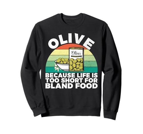 Oliva porque la vida es demasiado corta para la comida sosa Amante de las aceitunas Sudadera