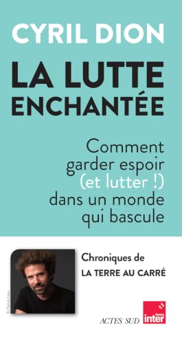 La lutte enchantée: Comment garder espoir dans un monde qui bascule