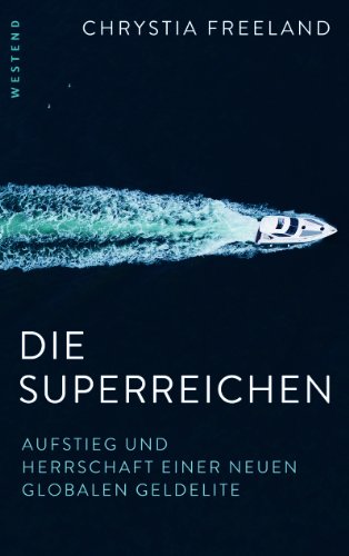 Preisvergleich Produktbild Die Superreichen: Aufstieg und Herrschaft einer neuen globalen Geldelite