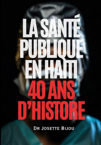 La Santé Publique en Haiti: 40 ans d'histoire