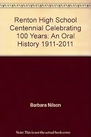 Renton High School Centennial Celebrating 100 Years: An Oral History 1911-2011 B008562U0E Book Cover