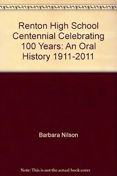 Paperback Renton High School Centennial Celebrating 100 Years: An Oral History 1911-2011 Book
