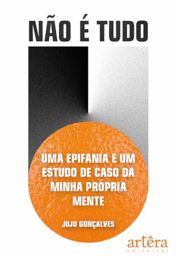 Não é tudo: Uma epifania e um estudo de caso da minha própria mente