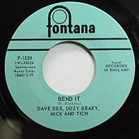 DAVE DEE, DOZY BEAKY, MICK AND TICH 45 RPM She's So Good / Bend It