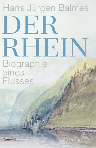 Der Rhein: Biographie eines Flusses