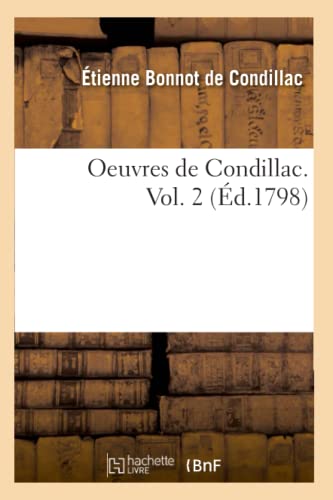 Oeuvres de Condillac. Vol. 2 (Éd.1798) (Philosophie) (French Edition)