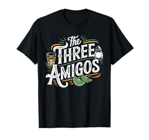 Tequila Funny Cinco De Mayo The 3 Three Amigos T-Shirt