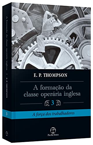 A formação da classe operária inglesa - Vol. 3