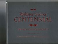 Webster Groves Centennial 1896-1996 The First One Hundred Years B002C55ES4 Book Cover