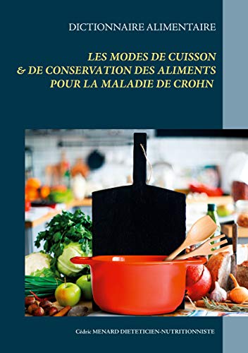 livre Dictionnaire des modes de cuisson et de conservation des aliments pour le traitement diététique de la maladie de Crohn