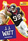 Pro Sports Biographies: J.J. Watt