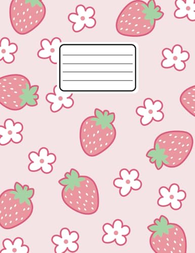 Composition Notebook Wide Ruled: Pink Kawaii Strawberry Pretty Flower Pattern Cute Aesthetic Journal Book For Girls, Teens, And Women. Lined Paper 110 ... ( Cuadernos Escolares ) For Students And Kids
