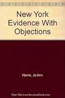 New York Evidence With Objections 1556817665 Book Cover