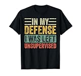in My Defense I was Left Unsupervised | Funny Retro Vintage T-Shirt Small