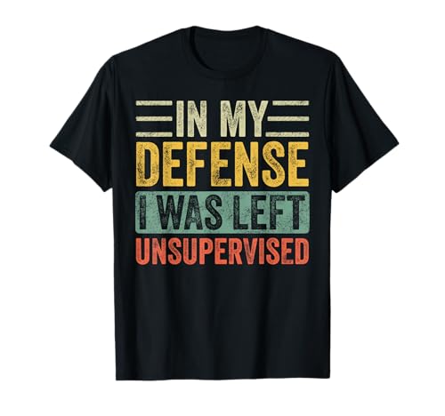 in My Defense I was Left Unsupervised | Funny Retro Vintage T-Shirt Small