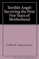Terrible Angel: Surviving the First Five Years of Motherhood 0809131927 Book Cover