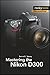 Produktbild Mastering the Nikon D300: The Rocky Nook Manual (Nikonians Press)