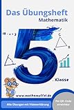 Mathematik Übungsheft 5. Klasse: Mit QR-Codes zu Erklärvideos für jede Übung | Alle wichtigen Themen einfach erklärt mit Lösungen