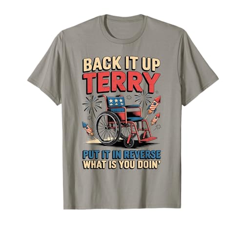 Back It Up Terry Put It In Reverse Funny 4th of July T-Shirt