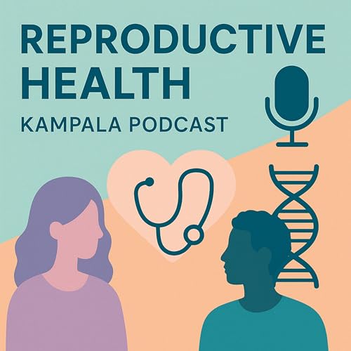 Page de couverture de Reproductive Health – Kampala Podcast