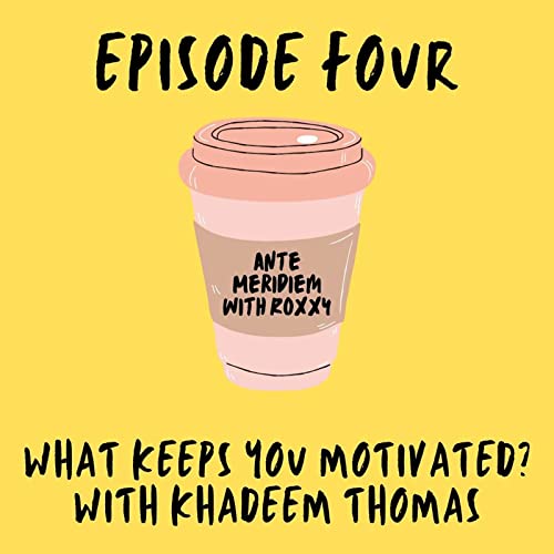 4: What Keeps You Motivated x Khadeem Thomas Podcast Por  arte de portada