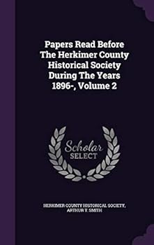 Hardcover Papers Read Before The Herkimer County Historical Society During The Years 1896-, Volume 2 Book