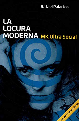 LA LOCURA MODERNA. MK ULTRA SOCIAL