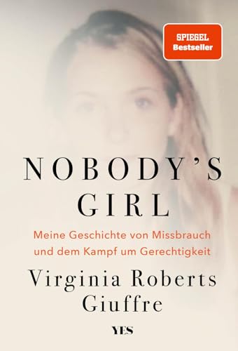 Nobody's Girl: Meine Geschichte von Missbrauch und dem Kampf um Gerechtigkeit | (SPIEGEL-Bestseller)