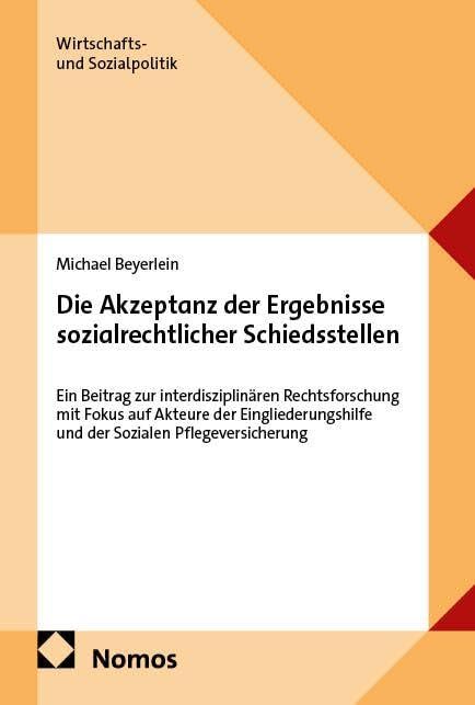Die Akzeptanz der Ergebnisse sozialrechtlicher Schiedsstellen: Ein Beitrag zur interdisziplinären Rechtsforschung mit Fokus auf Akteure der ... (Wirtschafts- und Sozialpolitik)