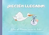 ¡RECIÉN LLEGADO!: LIBRO DE FIRMAS PARA TU BEBÉ | NIÑO | PERMITE QUE TUS AMIGOS Y FAMILIARES FIRMEN Y DEJEN SUS COMENTARIOS Y SUS MEJORES DESEOS PARA ... | ALBUM FAMILIAR | (Spanish Edition)