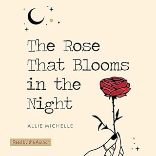 The Rose That Blooms in the Night Audiolibro Por Allie Michelle arte de portada