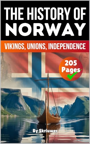 The History of Norway: Vikings, Unions, Independence (The History of Countries)