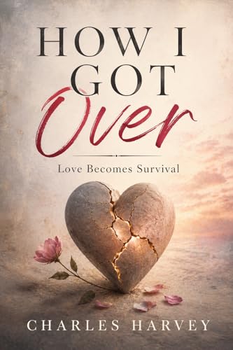 How I Got Over: Love Becomes Survival