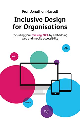 livre Inclusive Design for Organisations: Including your missing 20% by embedding web and mobile accessibility (English Edition)