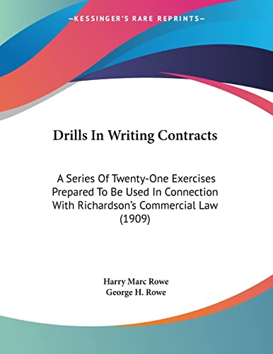 Drills In Writing Contracts: A Series Of Twenty-One Exercises Prepared To Be Used In Connection With Richardson's Commercial Law (1909)