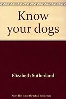 Know your dogs 0528870165 Book Cover