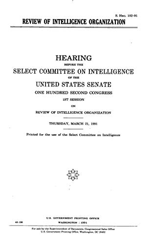 Review of Intelligence Organization (March 21, 1991) United States Senate Committee on Intelligence,