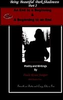 Being Beautiful Dark Shadowess Part 2, Poetry & Writings 0692490892 Book Cover