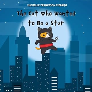 The Cat Who Wanted to Be a Star Audiobook By MICHELLE FRANCESCA PIZARRO cover art