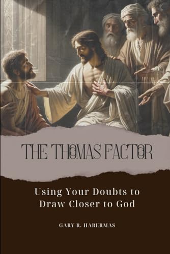 THE THOMAS FACTOR: Using Your Doubts to Draw Closer to God