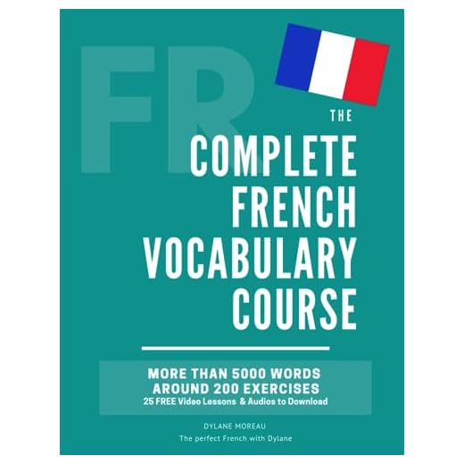 The Complete French Vocabulary Course: Learn 5000 words in context - Including around 200 exercises, audios and video lessons (The Complete French ... Grammar, Vocabulary, Expressions)