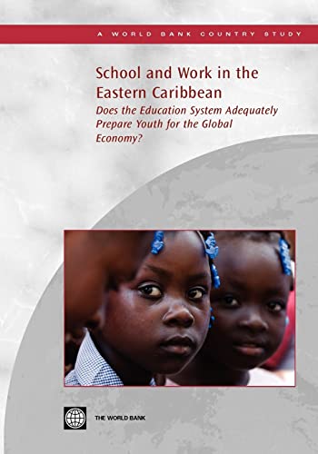 School and Work in the Eastern Caribbean: Does the Education System Adequately Prepare Youth for the Global Economy? (Country Studies)
