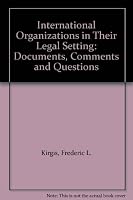 International Organizations in Their Legal Setting: Documents, Comments and Questions B004NG20W8 Book Cover