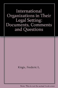 Hardcover International Organizations in Their Legal Setting: Documents, Comments and Questions Book